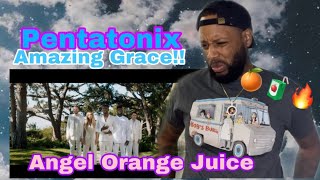 FIRST TIME HEARING  PENTATONIX  AMAZING GRACE  ORANGE JUICE FALLING DOWN FROM THE HEAVENS OMG [upl. by Roderic]