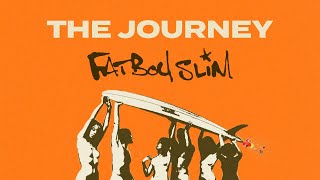 Fatboy Slim  The Journey Official Audio [upl. by Onin468]