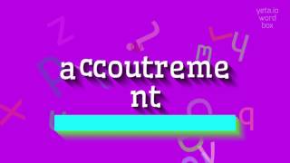 How to say quotaccoutrementquot High Quality Voices [upl. by Eramal]