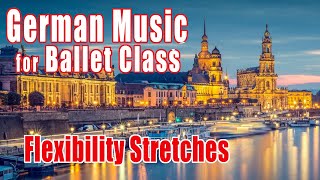 ドイツ音楽で バレエレッスン ストレッチ  German Music for Ballet Class Flexibility Stretches [upl. by Laveen]