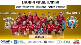 Juv FemeninoLiga OuroJor 5 Balonmano Porriño A vs Calfrima Carballal [upl. by Yadsendew]