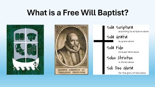 What is a Free Will Baptist An Overview and Introduction to Our History Tradition and Theology [upl. by Severen]