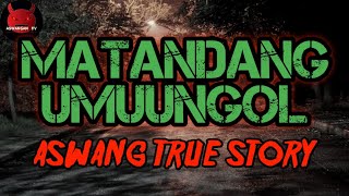 Matandang Umuungol  Aswang True Story [upl. by Lawton]