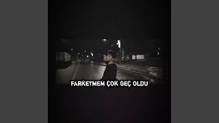 farketmem çok geç oldu [upl. by Ulla]