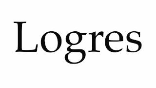 How to Pronounce Logres [upl. by Ferrell]