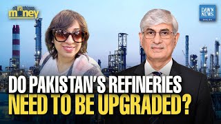 Do Pakistans Refineries Need to be Upgraded  All Things Money  Dawn News English [upl. by Erving]