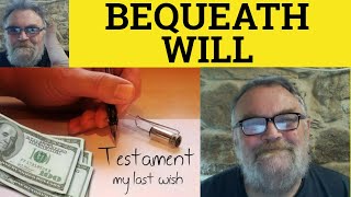 🔵 Bequeath Meaning  Bequest Examples  Will Defined  Will vs Bequeath  Legal English [upl. by Gerk]