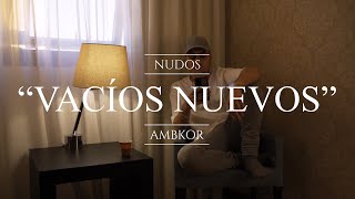 AMBKOR – 5 “VACÍOS NUEVOSquot CONCEPT VIDEO Letra  quotNUDOS 2022quot [upl. by Kenlay]