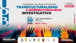 Jornada de Investigación Transculturalidad e Intersectorialidad Investigativa [upl. by Balf590]