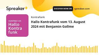 Hallo Kontrafunk vom 13 August 2024 mit Benjamin Gollme [upl. by Anitnuahs]