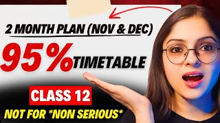 Start From November to Score 95😱 in Class 12 Board Exam 2025  Strategy only for Serious Students✅ [upl. by Brynna]