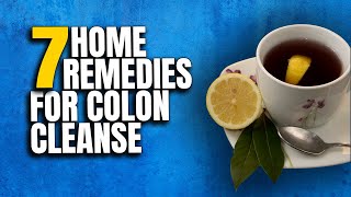 7 Best Natural Remedies to Cleanse Colon at Home  EASY How To [upl. by Culhert]