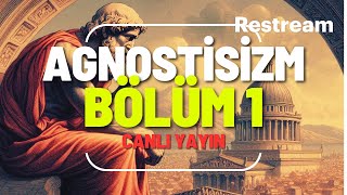 Agnostisizm Üzerine  Bölüm 1 [upl. by Hannon]