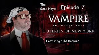 quotInternet Weirdosquot The Geek Plays Vampire The Masquerade Coteries of New York Episode 7 [upl. by Tomchay416]