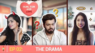 Hum Tum aur Love  Web Series  S01E02  The Drama  Pratyush Sharma  Arpita Srivastava [upl. by Adelaide]