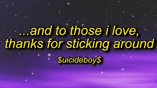 uicideBoy  And To Those I Love Thanks For Sticking Around Lyrics  eat your vegetables remix [upl. by Steere]