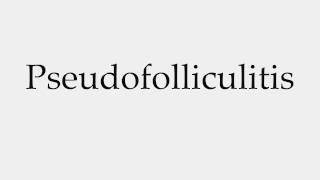 How to Pronounce Pseudofolliculitis [upl. by Eimmak477]