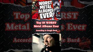 Top 10 WORST Metal Albums Ever from Google Bard Shorts [upl. by Leunamesoj]