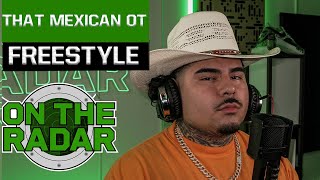 That Mexican OT quotOn The Radarquot Freestyle [upl. by Asiil]