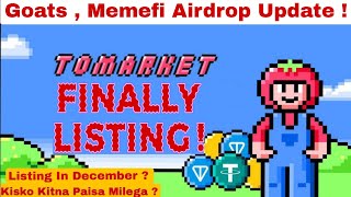 Finally Tomarket Listing Date Out  Goats Bans Cheaters  Holdcoin Airdrop Update  Memefi Listing [upl. by Chemash978]