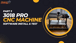 CNC 3018 Pro Machine Software Install amp Test Run  Huson DIY  Part 3 CNC Pro 3018 Beginners Guide [upl. by Kelby524]