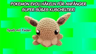 POKEMON EVOLI HÄKELN FÜR ANFÄNGER  SUPER SÜßES KUSCHELTIER [upl. by Eniffit484]