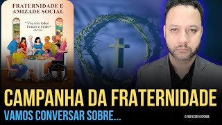 A CAMPANHA DA FRATERNIDADE E A AMIZADE SOCIAL I Rafael Brito [upl. by Haidebez]