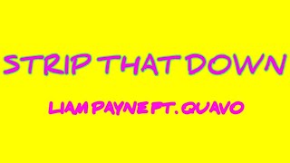 Liam Payne  Strip That Down ft Quavo Lyrics [upl. by Drahcir]