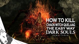 How To Kill Chaos Witch Quelaag The Easy Way  Dark Souls Remastered Boss Guide [upl. by Ellan]