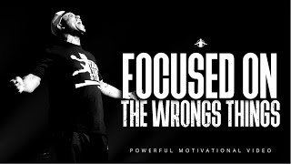 Eric Thomas  FOCUSED ON THE WRONG THINGS Powerful Motivational Video [upl. by Edrei]