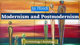 Modernism vs Postmodernism  Postmodernism Explained  Criminology  Sociology [upl. by Irrabaj737]