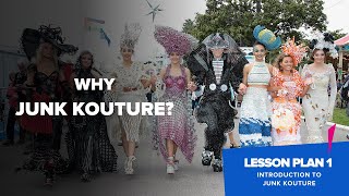 Lesson Plan 1  Why Junk Kouture  Introduction to Junk Kouture  Junk Kouture [upl. by Chelsae]