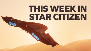 This week in Star Citizen  Almost in full swing [upl. by Enrobso]