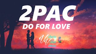 2Pac  Do For Love Lyrics [upl. by Geirk]