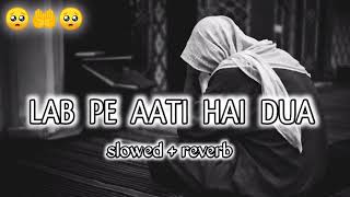 LAB PE AATI HAI DUA  SLOWEDREVERB  NAAT SHARIF 💔😌 viral youtubevideos trending naat video [upl. by Naimaj]