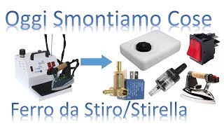 Oggi Smontiamo Cose  Ferro da Stiro [upl. by Schaeffer77]