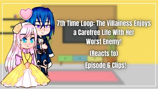 7TH TIME LOOP VILLAINESS REACTS TO EPISODE 6 [upl. by Ddarb711]