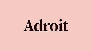 Adroit Meaning and Pronunciation [upl. by Attebasile]