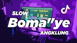 DJ BOMA BOMAYE SLOW ANGKLUNG  VIRAL TIK TOK [upl. by Hen]