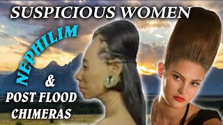 Suspicious women Nephilim and postFlood chimeras [upl. by Templia]