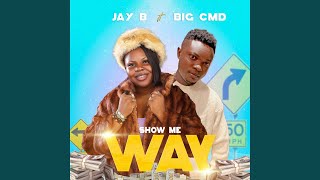 Show Me Way feat Big CMD [upl. by Ettenrahs869]