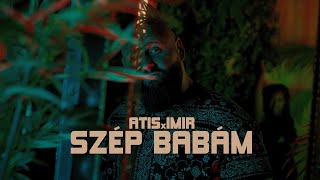 ATIS x IMIR  SZÉP BABÁM Official Music Video [upl. by Otxis515]