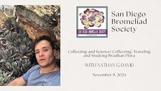 Collecting and Traveling Nathan G David Talks to the San Diego Bromeliad Society  Full Nov 2024 [upl. by Whittemore]