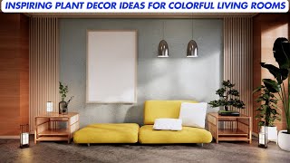 Inspiring Colorful Living Room Plant Decor Ideas for a Fresh Look [upl. by Enaz]