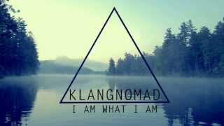 Klangnomad  I am what I am [upl. by Roseline769]