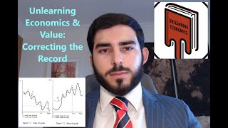 Unlearning Economics amp Economic Value Correcting the Record [upl. by Eliga]