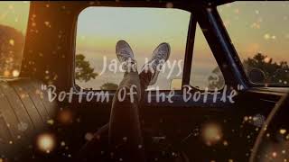 Jack Kays  Bottom Of The Bottle Lyrics [upl. by Dido]