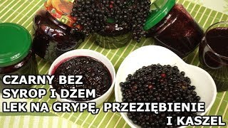 Syrop i Dżem z Czarnego Bzu  na grypę przeziębienie i kaszel [upl. by Elga]