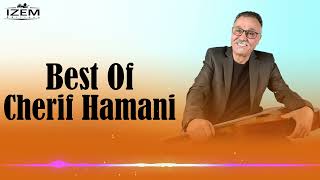 Cherif Hamani  Ses plus belles chansons Best Of Vol 01 [upl. by Schellens]