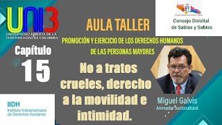 Capítulo 15 No a tratos crueles derecho a la movilidad e intimidad [upl. by Sibylla660]